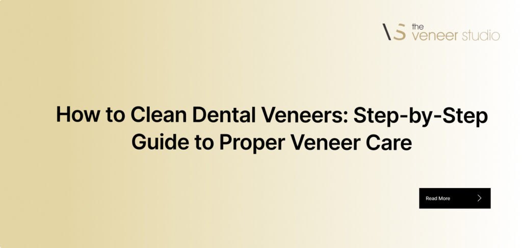 How to Clean Dental Veneers