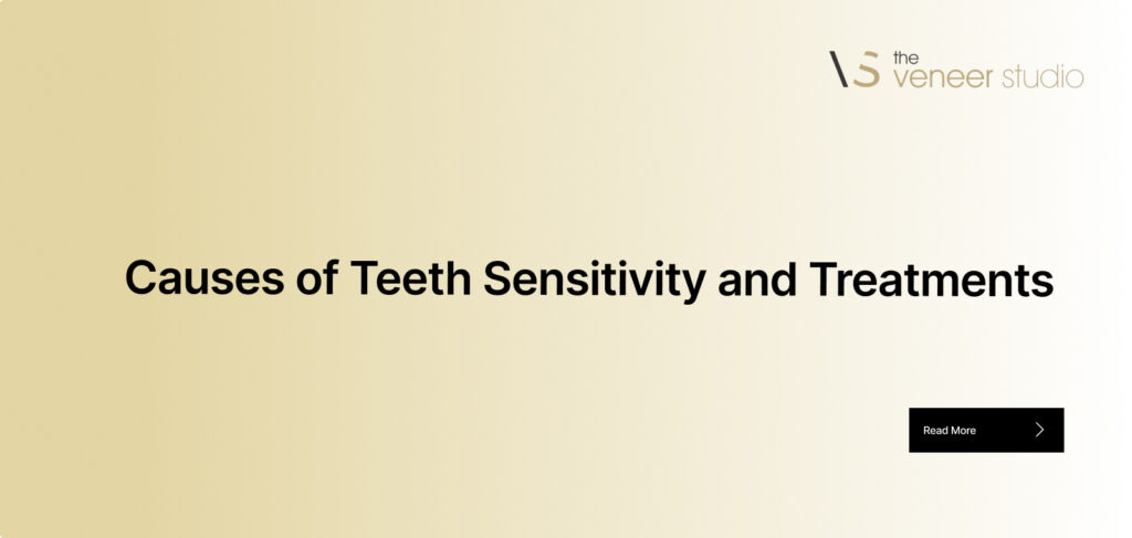 Causes of Teeth Sensitivity and Treatments