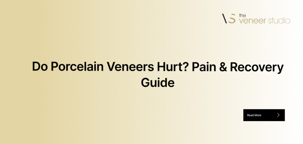 Do Porcelain Veneers Hurt